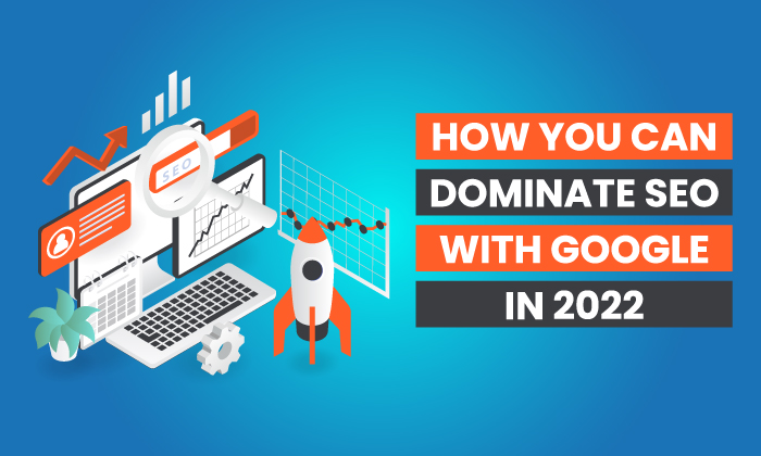 12 Ways to Have SEO Success With Google in 2022
